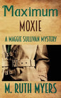 Maximum Moxie: a Maggie Sullivan mystery - Paperback