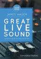 Great Live Sound: A practical guide for every sound tech - Paperback