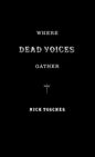Where Dead Voices Gather - Hardcover