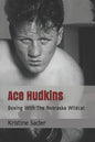 Ace Hudkins: Boxing With The Nebraska Wildcat - Paperback