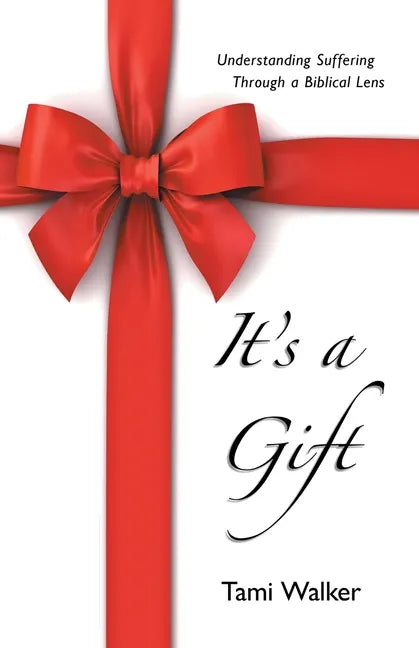 It's a Gift: Understanding Suffering Through a Biblical Lens - Paperback
