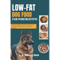 Low Fat Dog Food for Pancreatitis: Nutrient-Packed Canine Cuisine: Low-Fat Dog Food Ideal for Pancreatitis Support - Paperback