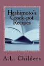 Hashimoto's Crock-pot Recipes: Added bonus: How I put my Hashimoto's into Remission - Paperback