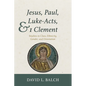 Jesus, Paul, Luke-Acts, and 1 Clement: Studies in Class, Ethnicity, Gender, and Orientation - Paperback