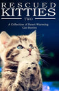 RESCUED KITTIES Two: A Collection of Heart-Warming Cat Stories - Paperback