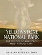 Yellowstone National Park: The History of America's Most Famous Park - Paperback