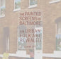 The Painted Screens of Baltimore: An Urban Folk Art Revealed - Hardcover