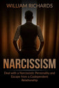 Narcissism: Deal with a Narcissistic Personality and Escape from a Codependent Relationship - Paperback