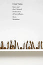 Crisis Vision: Race and the Cultural Production of Surveillance - Hardcover