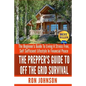 The Prepper's Guide To Off the Grid Survival: The Beginner's Guide To Living the Self Sufficient Lifestyle In Financial Peace - Paperback