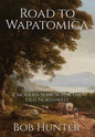 Road to Wapatomica: A modern search for the Old Northwest - Hardcover