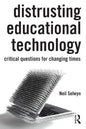 Distrusting Educational Technology: Critical Questions for Changing Times - Paperback