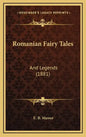 Romanian Fairy Tales: And Legends (1881) - Hardcover