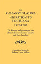 Canary Islands Migration to Louisiana, 1778-1783. the History and Passenger Lists of the Islenos Volunteer Recruits and Their Families - Paperback