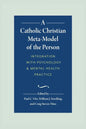 A Catholic Christian Meta-Model of the Person: Integration of Psychology and Mental Health Practice - Hardcover