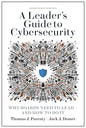 A Leader's Guide to Cybersecurity: Why Boards Need to Lead--And How to Do It - Hardcover