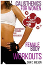 Calisthenics for Women: Female Body Workouts - Bodyweight Training and Movements - Proven Butt Workout - Paperback