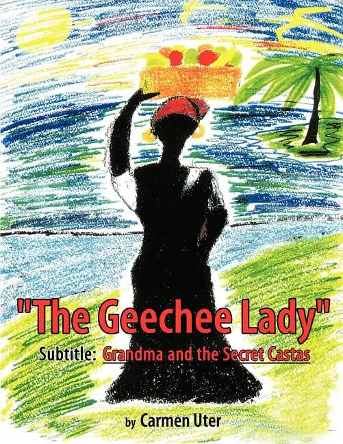 The Geechee Lady: Grandma and the Secret Castas - Paperback