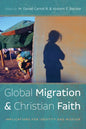 Global Migration and Christian Faith: Implications for Identity and Mission - Hardcover
