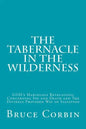 The Tabernacle in the Wilderness: GOD's Marvelous Revelations Concerning Sin and Death and The Divinely Provided Way of Salvation - Paperback