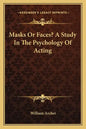 Masks or Faces? a Study in the Psychology of Acting - Paperback