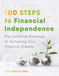 100 Steps to Financial Independence: The Definitive Roadmap to Achieving Your Financial Dreams - Paperback