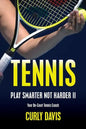 Tennis...Play Smarter Not Harder II: Your On-Court Tennis Coach Curly Davis - Paperback