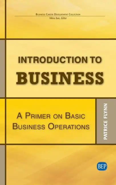 Introduction to Business: A Primer On Basic Business Operations - Hardcover