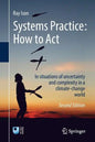 Systems Practice: How to Act: In Situations of Uncertainty and Complexity in a Climate-Change World - Paperback
