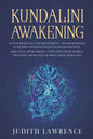 Kundalini Awakening: Attain Spiritual Enlightenment, Transcendence & Higher Consciousness-Increase Psychic Abilities, Mind Power, Tune Into - Paperback
