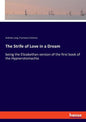 The Strife of Love in a Dream: being the Elizabethan version of the first book of the Hypnerotomachia - Paperback