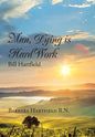 Man, Dying Is Hard Work Bill Hartfield - Hardcover