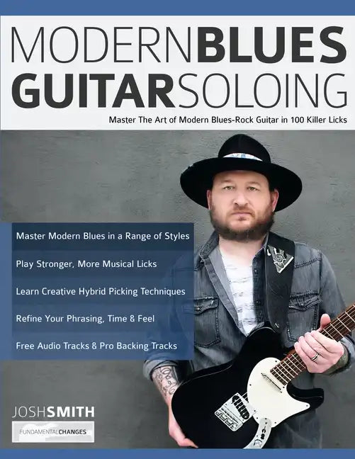 Modern Blues Guitar Soloing: Master The Art of Modern Blues-Rock Guitar in 100 Killer Licks - Paperback