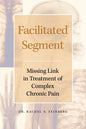 Facilitated Segment: Missing Link in Treatment of Complex Chronic Pain - Paperback