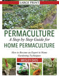 Permaculture: A Step by Step Guide For Home Permaculture: How to Become an Expert in Home Gardening Techniques - Paperback