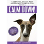 Calm Down!: Step-by-Step to a Calm, Relaxed, and Brilliant Family Dog - Paperback