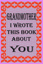 Grandmother I Wrote This Book about You: Fill In The Blank Book With Prompts About What you Love About Grandmother, Perfect Gift for Grandmother on Mo - Paperback