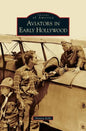 Aviators in Early Hollywood - Hardcover