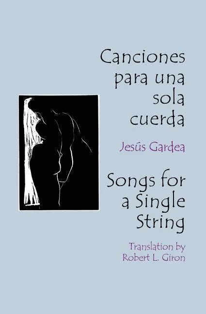 Canciones Para Una Sola Cuerda / Songs for a Single String = Songs for a Single String - Paperback