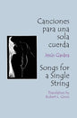 Canciones Para Una Sola Cuerda / Songs for a Single String = Songs for a Single String - Paperback