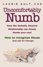 Uncomfortably Numb How the Verbally Abusive Relationship can slowly Numb your soul: How to recognize Abuse And Ask for Change - Paperback
