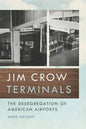 Jim Crow Terminals: The Desegregation of American Airports - Paperback