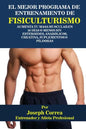 El Mejor Programa De Entrenamiento De Fisiculturismo: Aumenta Tu Masa Muscular En 30 Dias o Menos Sin Esteroides, Anabolicos, Creatina, Suplementos o - Paperback