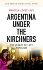 Argentina Under the Kirchners: The Legacy of Left Populism - Paperback