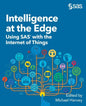 Intelligence at the Edge: Using SAS with the Internet of Things - Paperback