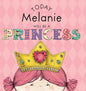 Today Melanie Will Be a Princess - Hardcover
