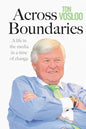 Across Boundaries: A life in the media in a time of change - Paperback
