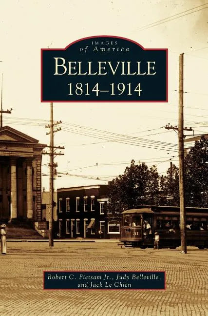 Belleville: 1814 - 1914 - Hardcover