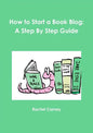 How to Start a Book Blog: A Step By Step Guide - Paperback
