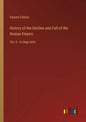 History of the Decline and Fall of the Roman Empire: Vol. 6 - in large print - Paperback